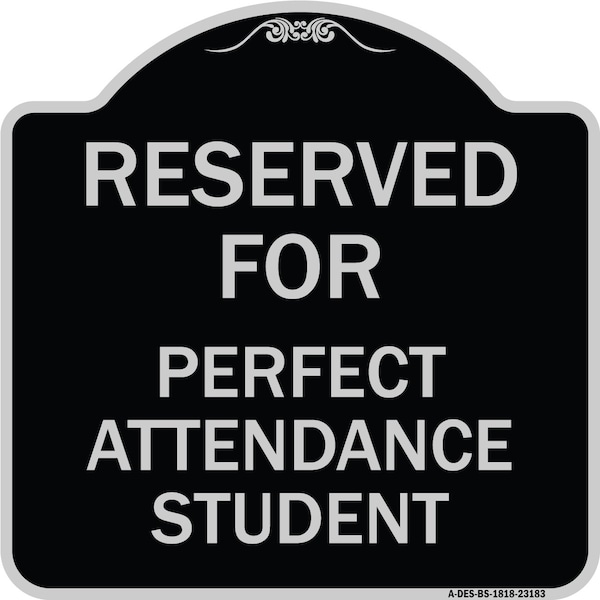 Signmission Reserved for Perfect Attendance Student Heavy-Gauge Aluminum Sign, 18" x 18", BS-1818-23183 A-DES-BS-1818-23183 - main